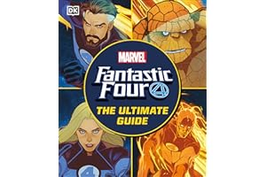 Fantastic Four The Ultimate Guide: The Ultimate Guide to Marvel’s Original Superhero Family