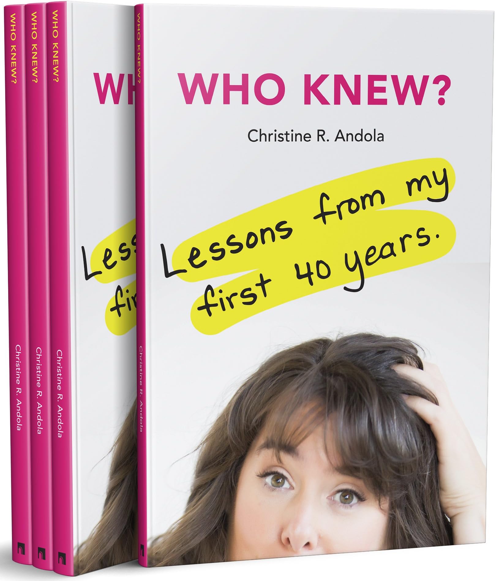 Who Knew: Lessons From My First 40 Years: Self-Improvement Book Containing Stories For Young Women To Achieve Happiness: Includes Smart Bookmark