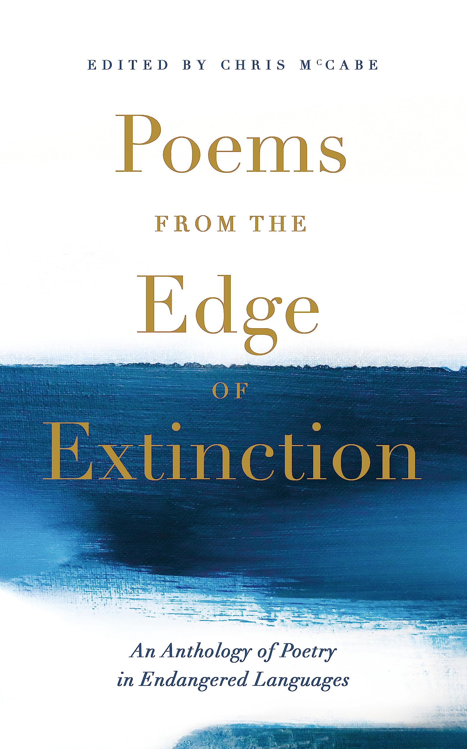 Poems from the Edge of Extinction: The Beautiful New Treasury of Poetry in Endangered Languages, in Association with the National Poetry Library