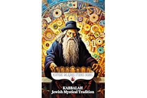 Kabbalah: Jewish Mystical Tradition: The Tree of Life with Sephiroth, Tzimtzum, & Four Worlds and Their Connections to Kabbalistic Astrology, Angels ... Mysticism (Esoteric Religious Studies)