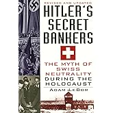 Hitler's Secret Bankers: The Myth of Swiss Neutrality During the Holocaust