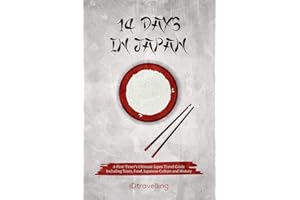 14 Days in Japan: A First-Timer’s Ultimate Japan Travel Guide Including Tours, Food, Japanese Culture and History