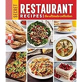 Secret Restaurant Recipes: The Ultimate Collection (320 Pages) (Volume 2)
