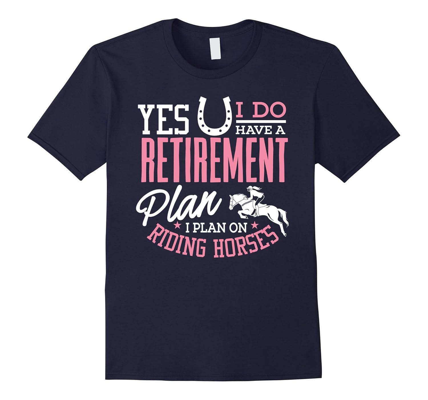 Horses Shirt I Plan On Riding Horses Retirement Gift T-Shirt-Rose