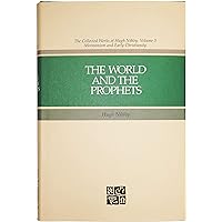 The World and the Prophets (The Collected Works of Hugh Nibley, Vol 3)