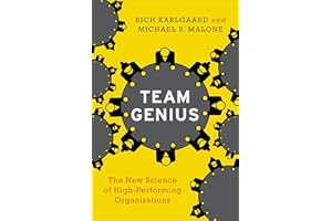 Team Genius: The New Science of High-Performing Organizations