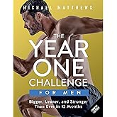 The Year One Challenge for Men: Bigger, Leaner, and Stronger Than Ever in 12 Months (The Bigger Leaner Stronger Series)