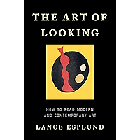 The Art of Looking: How to Read Modern and Contemporary Art book cover The Art of Looking: How to Read Modern and Contemporary Art book cover