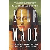 Self-Made: Creating Our Identities from Da Vinci to the Kardashians