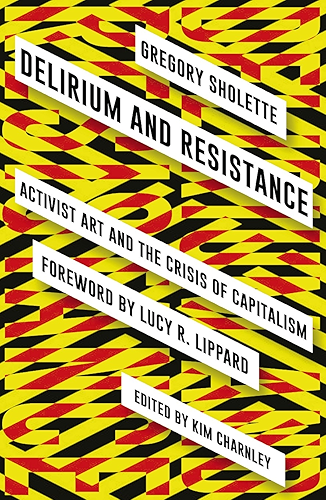 Download Delirium and Resistance: Activist Art and the Crisis of Capitalism (English Edition) PDF