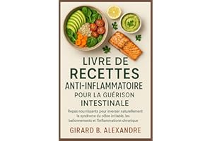 Livre de recettes anti-inflammatoire pour la guérison intestinale: repas nourrissants pour inverser naturellement le syndrome