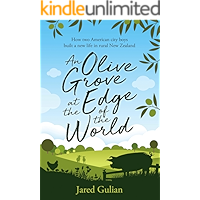 An Olive Grove at the Edge of the World: How two American city boys built a new life in rural New Zealand book cover An Olive Grove at the Edge of the World: How two American city boys built a new life in rural New Zealand book cover