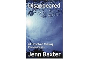 Disappeared: 24 Unsolved Missing Person Cases (Missing Person Cases From Across America)