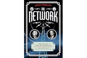 The Network: The Battle for the Airwaves and the Birth of the Communications Age