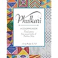 Phulkari: An Adult Coloring Book of Stress Relieving Floral Patterns from the Ancient Textiles of Northern India for Relaxation, Happiness and Meditation.