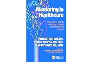 Mentoring in Healthcare: The Definitive Guide to Cultivating Individual and Organizational Success