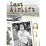 Last Airlift: A Vietnamese Orphan’s Rescue from War