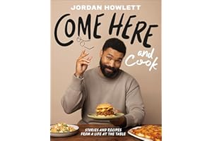 Come Here and Cook: Stories and Recipes from a Life at the Table
