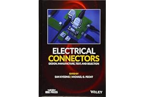 Electrical Connectors: Design, Manufacture, Test, and Selection (IEEE Press)