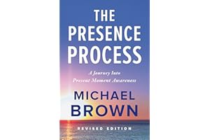 The Presence Process: A Journey into Present Moment Awareness