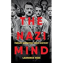 The Nazi Mind: Twelve Warnings from History: Rees, Laurence