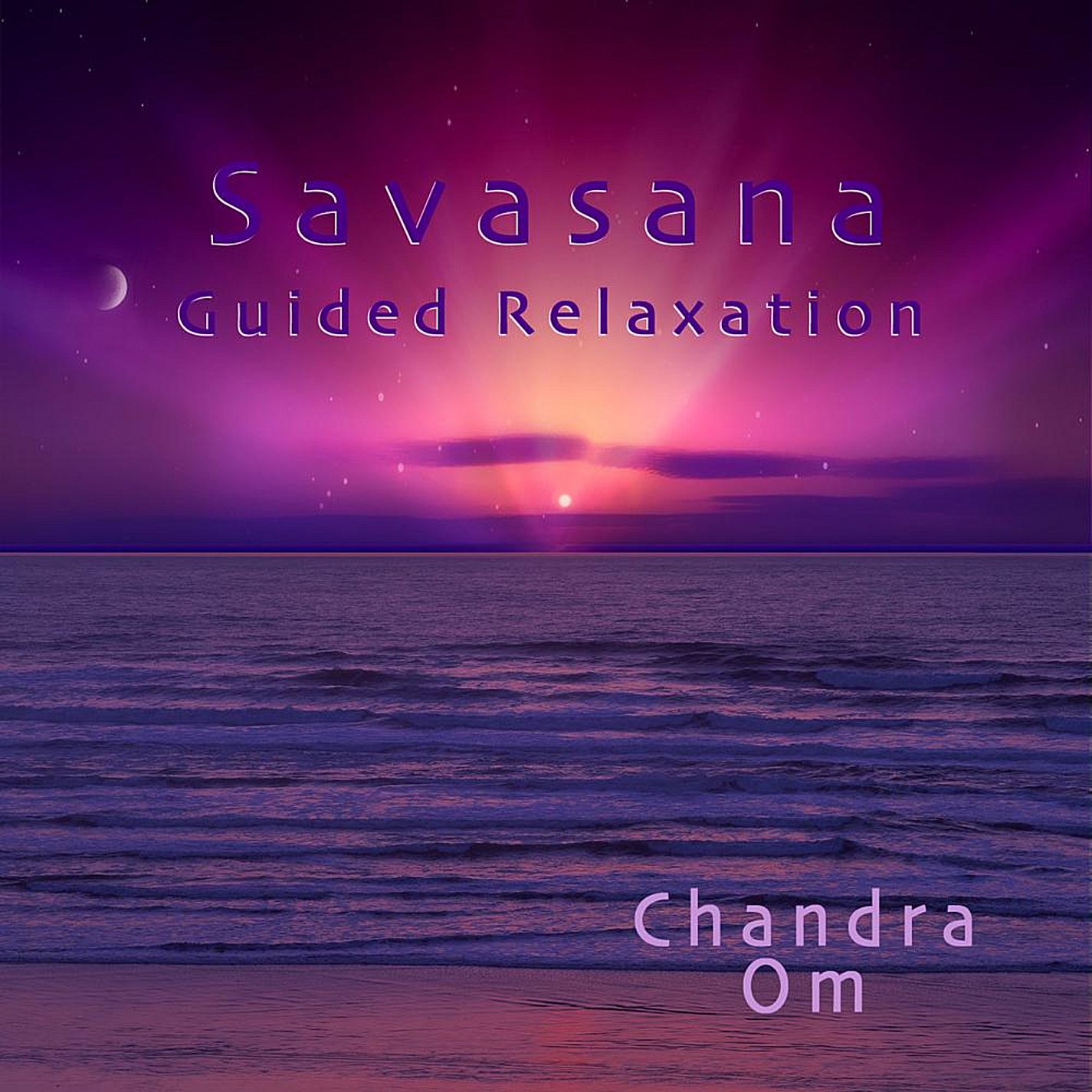 Om, Chandra Savasana (Guided Relaxation) Music
