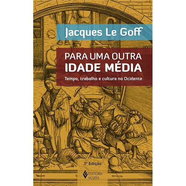 Para uma outra Idade Média: Tempo, trabalho e cultura no Ocidente
