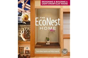 The EcoNest Home: Designing and Building a Light Straw Clay House