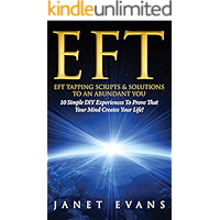 EFT: EFT Tapping Scripts & Solutions To An Abundant YOU: 10 Simple DIY Experiences To Prove That Your Mind Creates Your… book cover