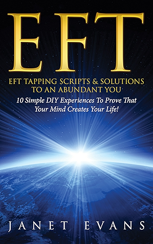 Download EFT: EFT Tapping Scripts & Solutions To An Abundant YOU: 10 Simple DIY Experiences To Prove That Your Mind Creates Your Life! (English Edition) PDF