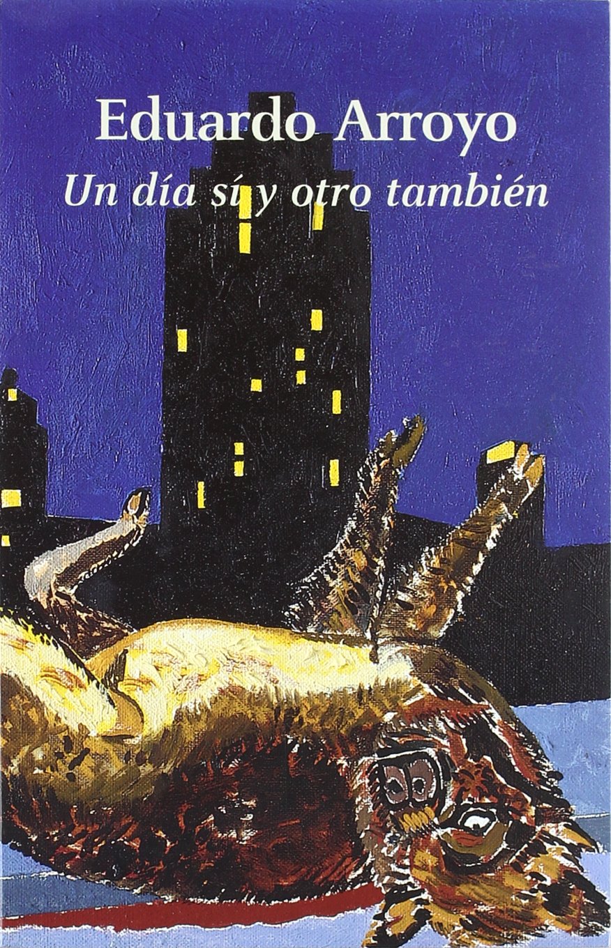 Portada de Eduardo Arroyo: Un día sí y otro tambien (Arte y Fotografía)