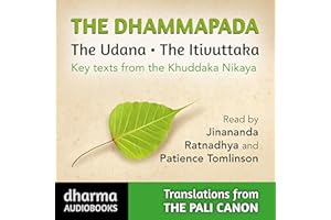 The Dhammapada, The Udana, The Itivuttaka: Key Texts from the Khuddaka Nikaya