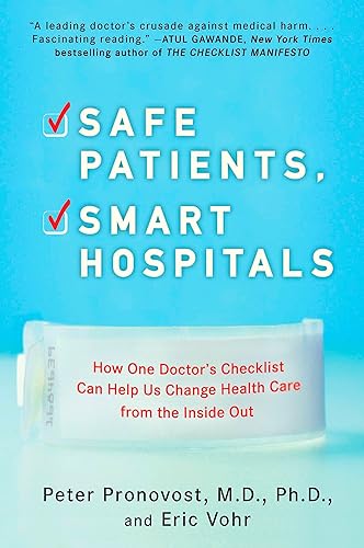 Download Safe Patients, Smart Hospitals: How One Doctor's Checklist Can Help Us Change Health Care from the Inside Out PDF