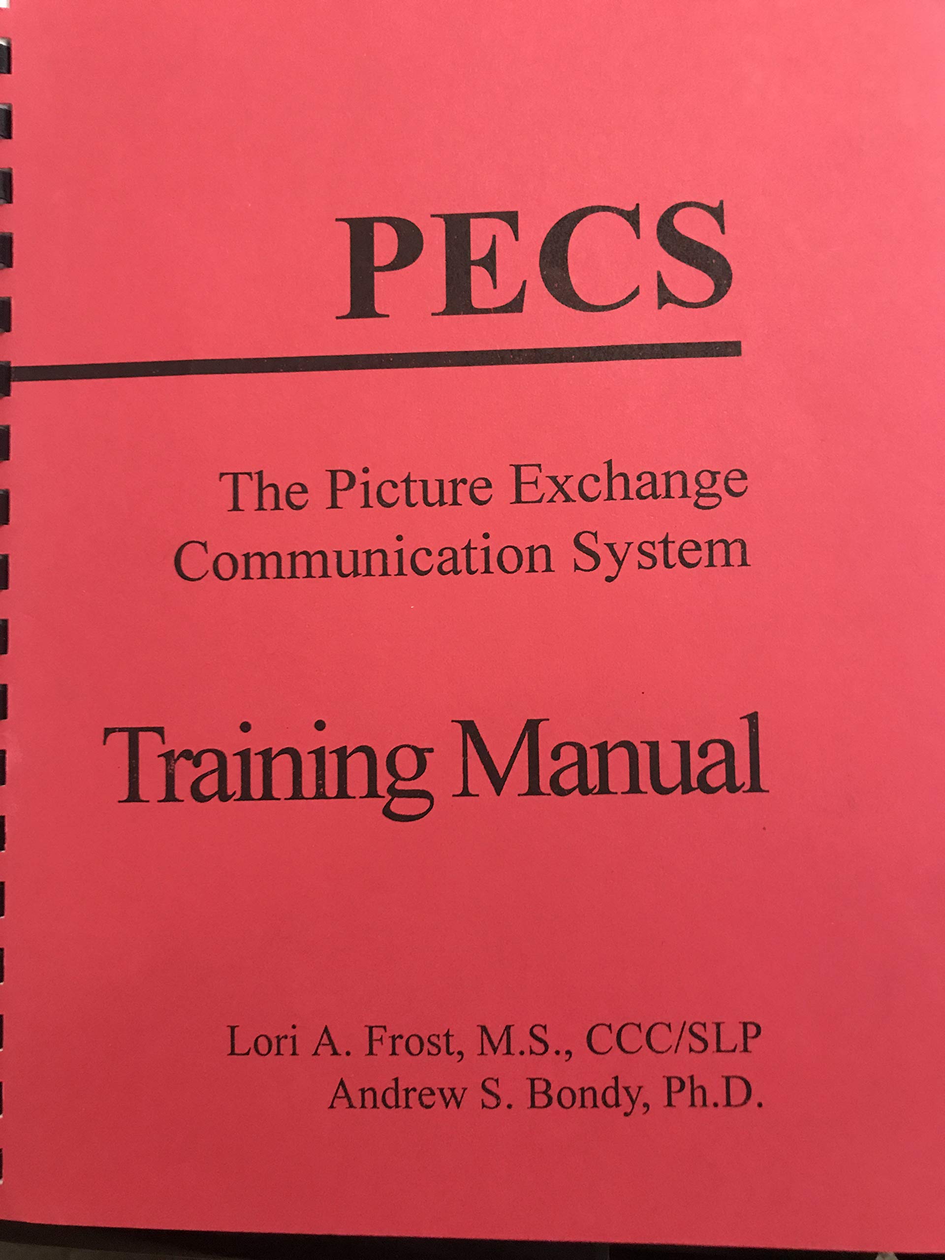 Pecs The Picture Exchange Communication System Training Manual The Picture Exchange Communication System Lori A Frost Andrew S Bondy Amazon Com Books
