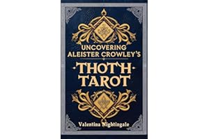 Uncovering Aleister Crowley’s Thoth Tarot