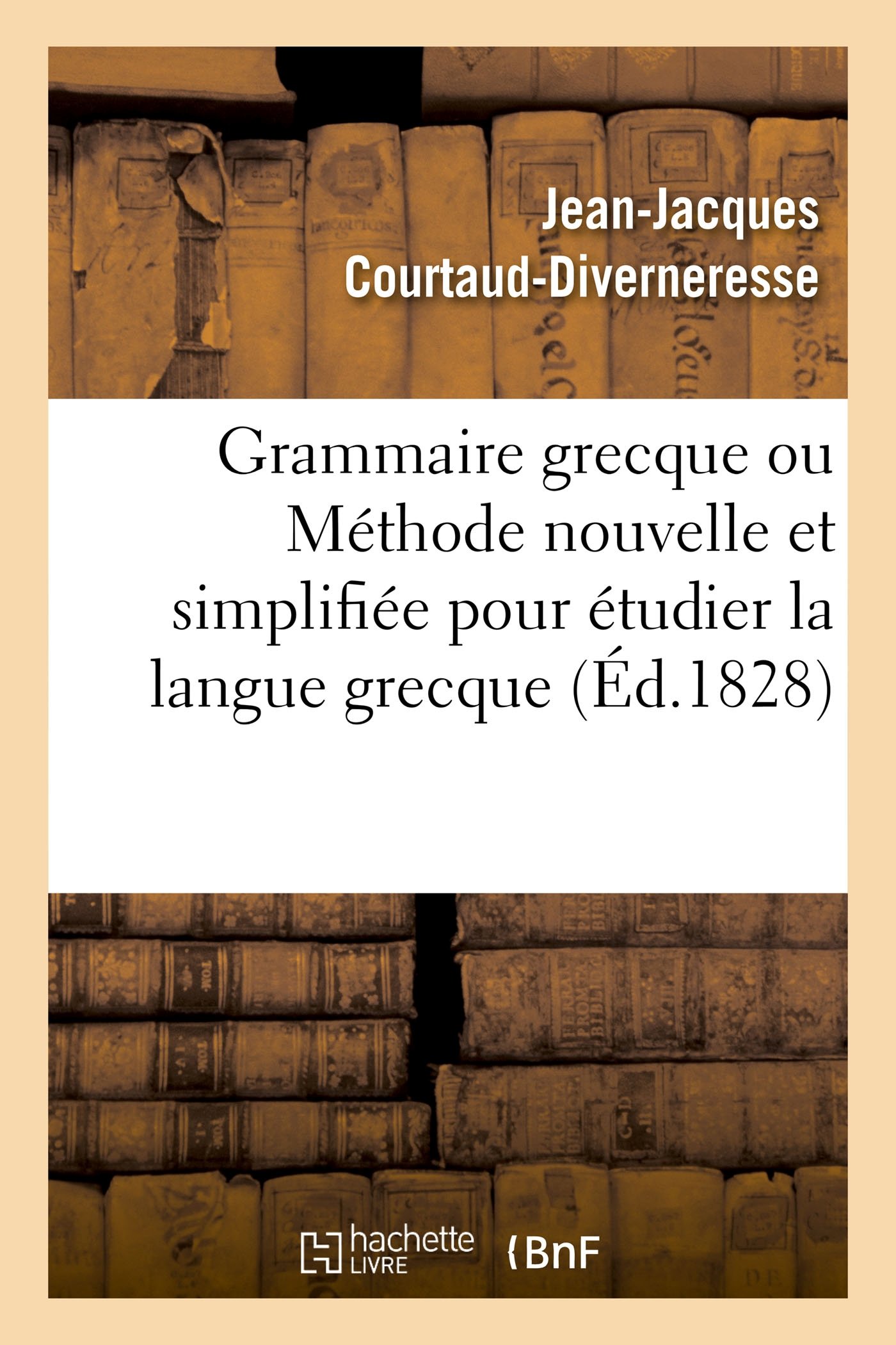 Grammaire grecque ou Méthode nouvelle et simplifiée pour étudier la langue grecque