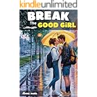 Break the Good Girl : A Dark High School Hockey Bully Romance (Playboy's list duet Book 1)
