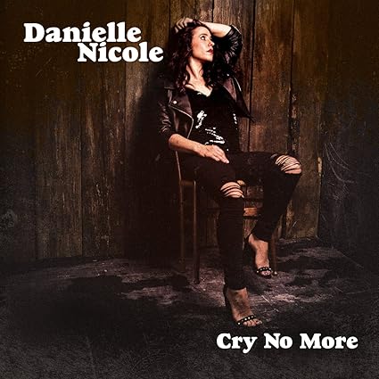 Danielle Nicole - Cry No More