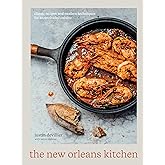 The New Orleans Kitchen: Classic Recipes and Modern Techniques for an Unrivaled Cuisine [A Cookbook]