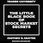 The Little Black Book of Stock Market Secrets