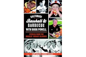 Baltimore Baseball & Barbecue with Boog Powell: Stories from the Orioles' Smokey Slugger (American Palate)