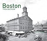 Boston Then and Now®: A comprehensive photographic