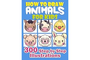 How to Draw Animals for Kids: 300 Step by Step Illustrations