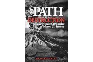 In the Path of Destruction: Eyewitness Chronicles of Mount St. Helens