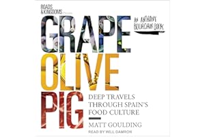 Grape, Olive, Pig: Deep Travels Through Spain's Food Culture (Roads & Kingdoms Presents, Book 2)
