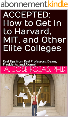 Download Accepted: How to Get In to Harvard, MIT, and Other Elite Colleges: Real Tips from Real Professors, Deans, Presidents, and Alumni (English Edition) PDF