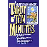 Tarot in Ten Minutes: A Clear and Direct Step-by-Step Method to Unlock the Secrets of the Tarot!