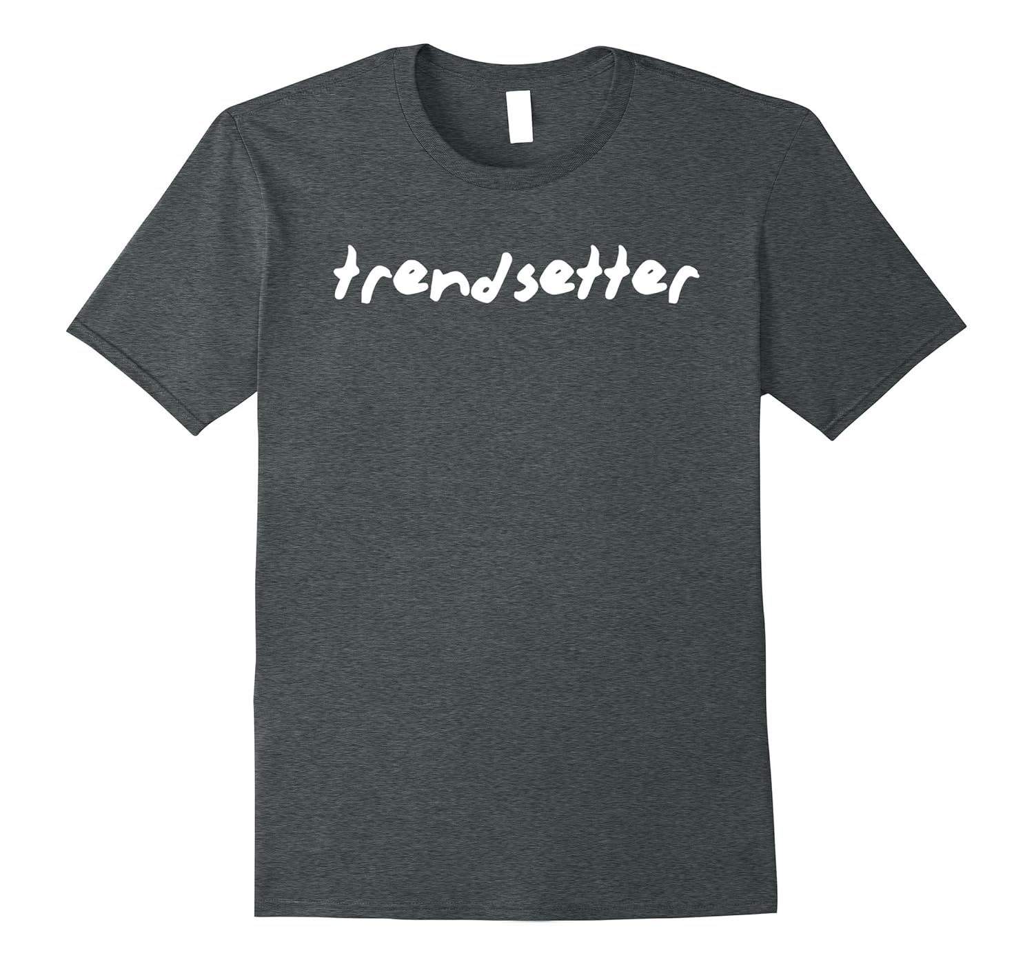 Trendsetter T Shirt Trendy TShirt Trends T-Shirt Tee Shirt-ANZ