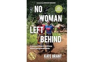 No Woman Left Behind: A Journey of Hope to Heal Every Woman Injured in Childbirth