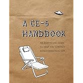 A CE-5 Handbook: An Easy-To-Use Guide to Help You Contact Extraterrestrial Life